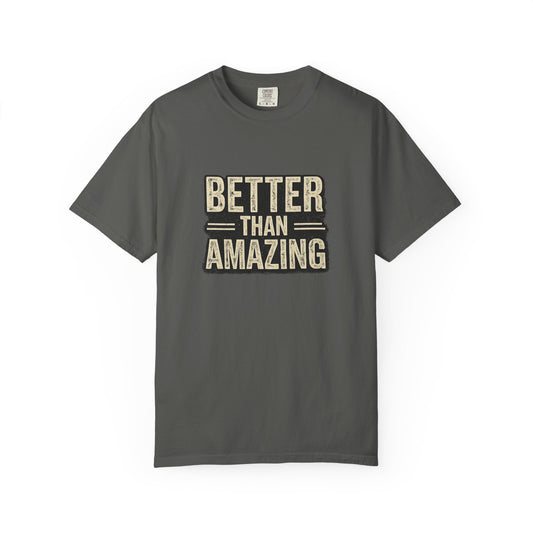 Better Than Amazing T-Shirt — Vintage Retro Graphic Tee