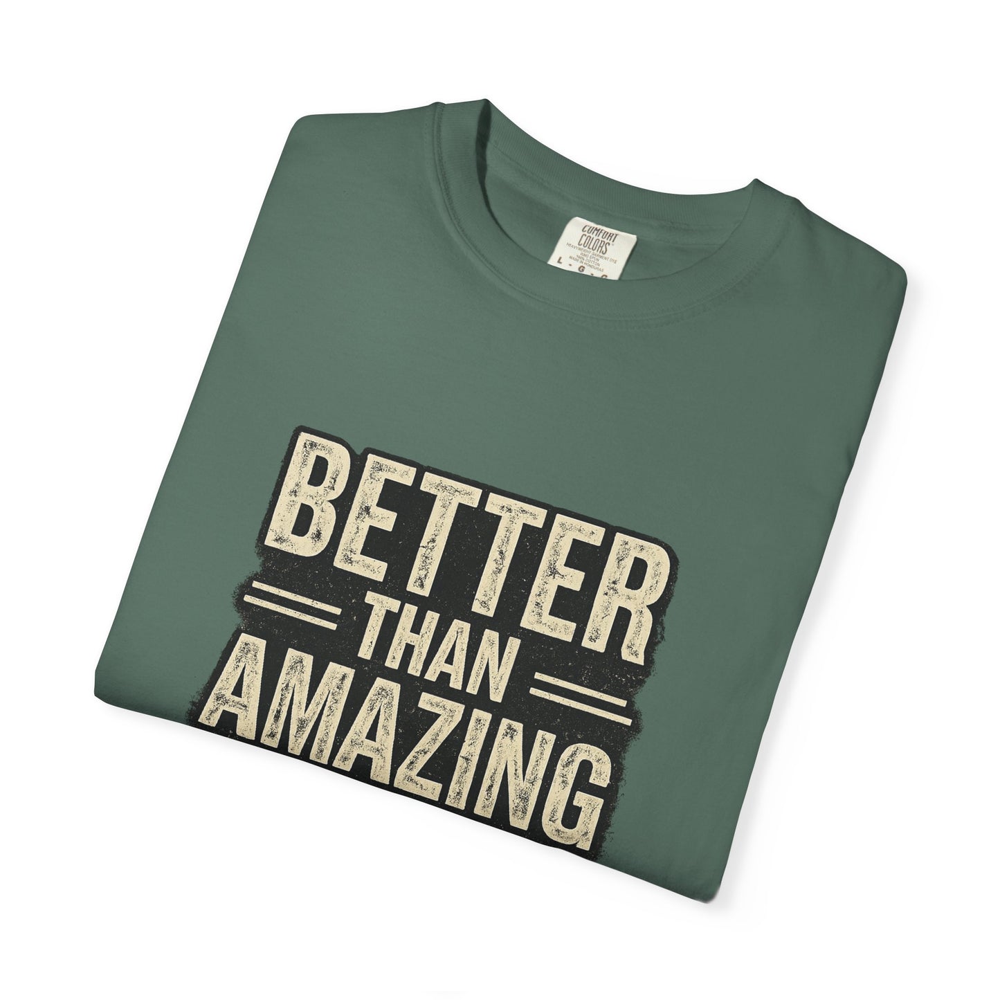 Better Than Amazing T-Shirt — Vintage Retro Graphic Tee