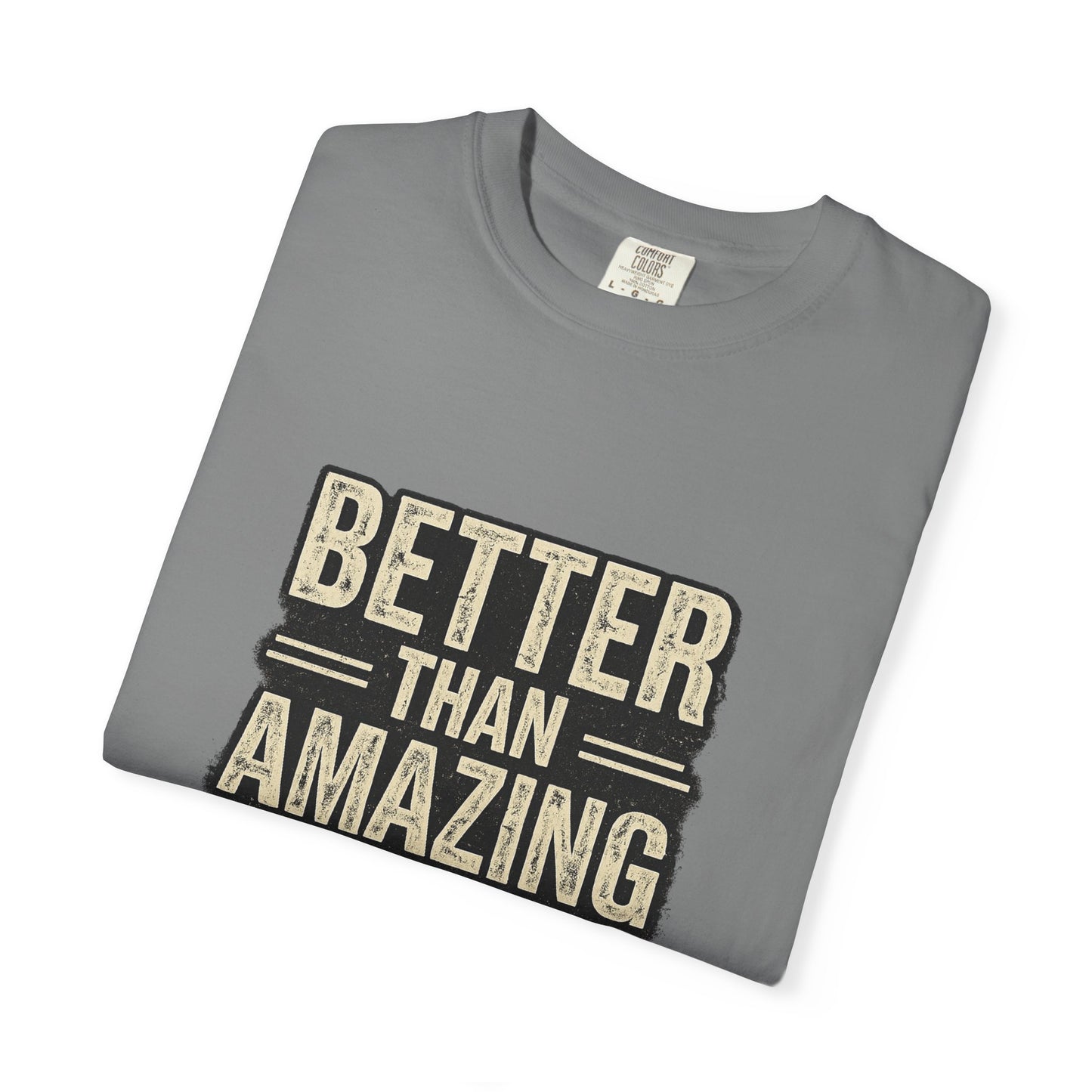 Better Than Amazing T-Shirt — Vintage Retro Graphic Tee