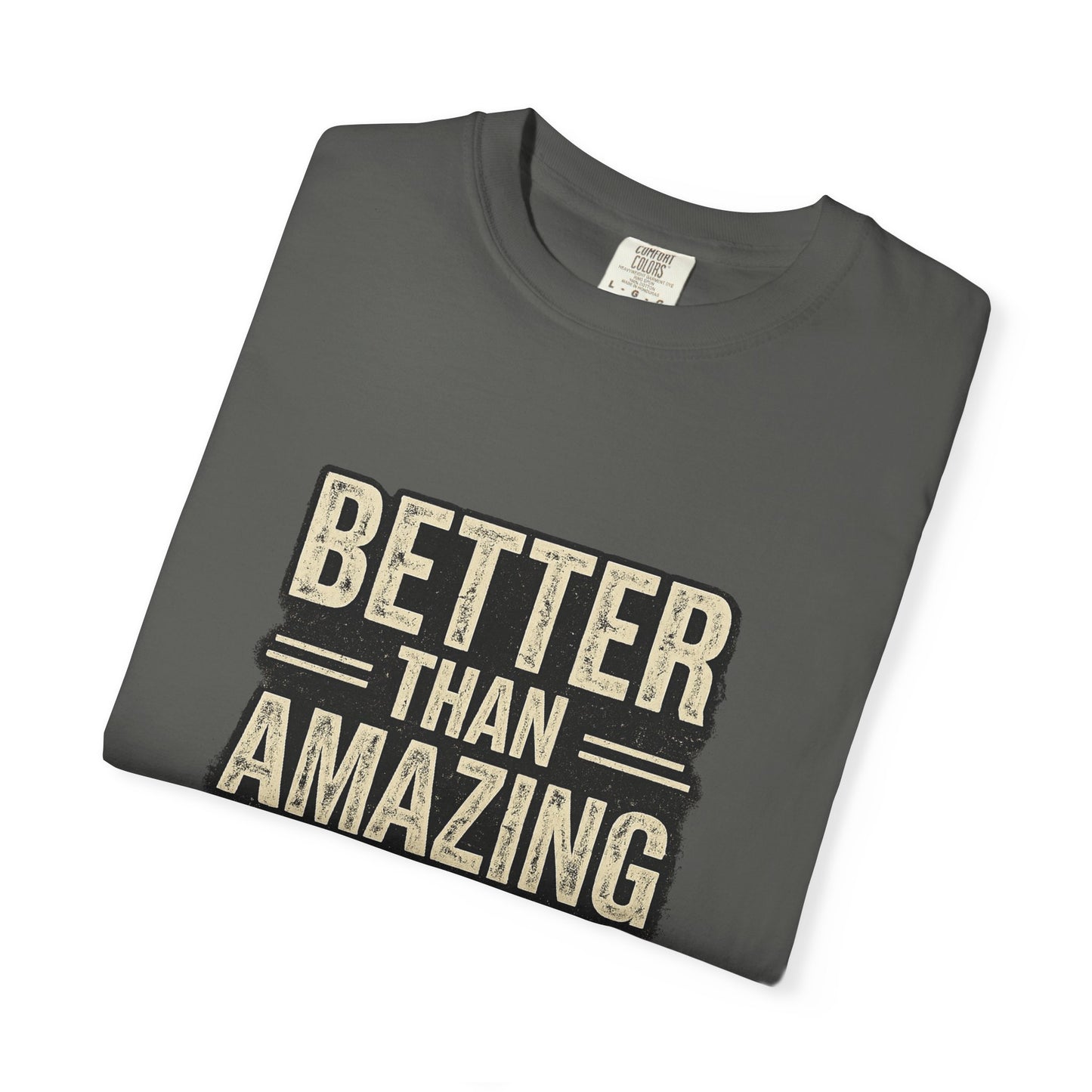 Better Than Amazing T-Shirt — Vintage Retro Graphic Tee