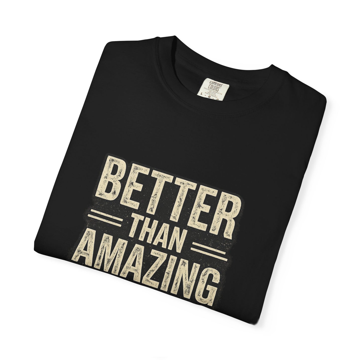 Better Than Amazing T-Shirt — Vintage Retro Graphic Tee