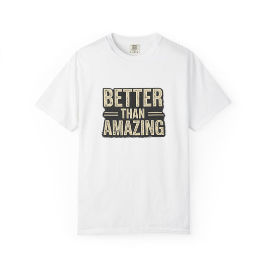 Better Than Amazing T-Shirt — Vintage Retro Graphic Tee