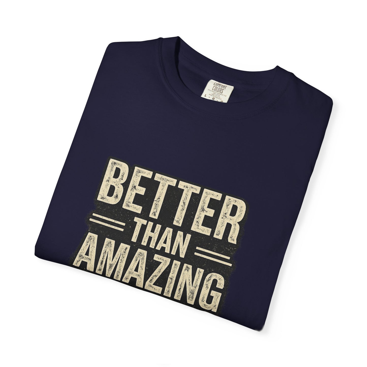 Better Than Amazing T-Shirt — Vintage Retro Graphic Tee