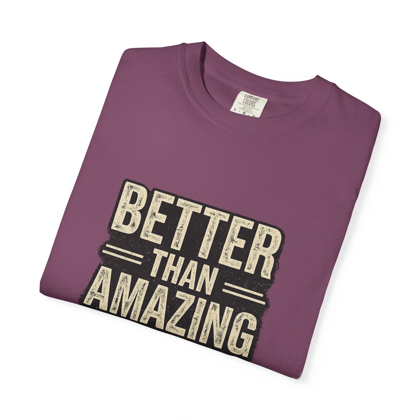 Better Than Amazing T-Shirt — Vintage Retro Graphic Tee