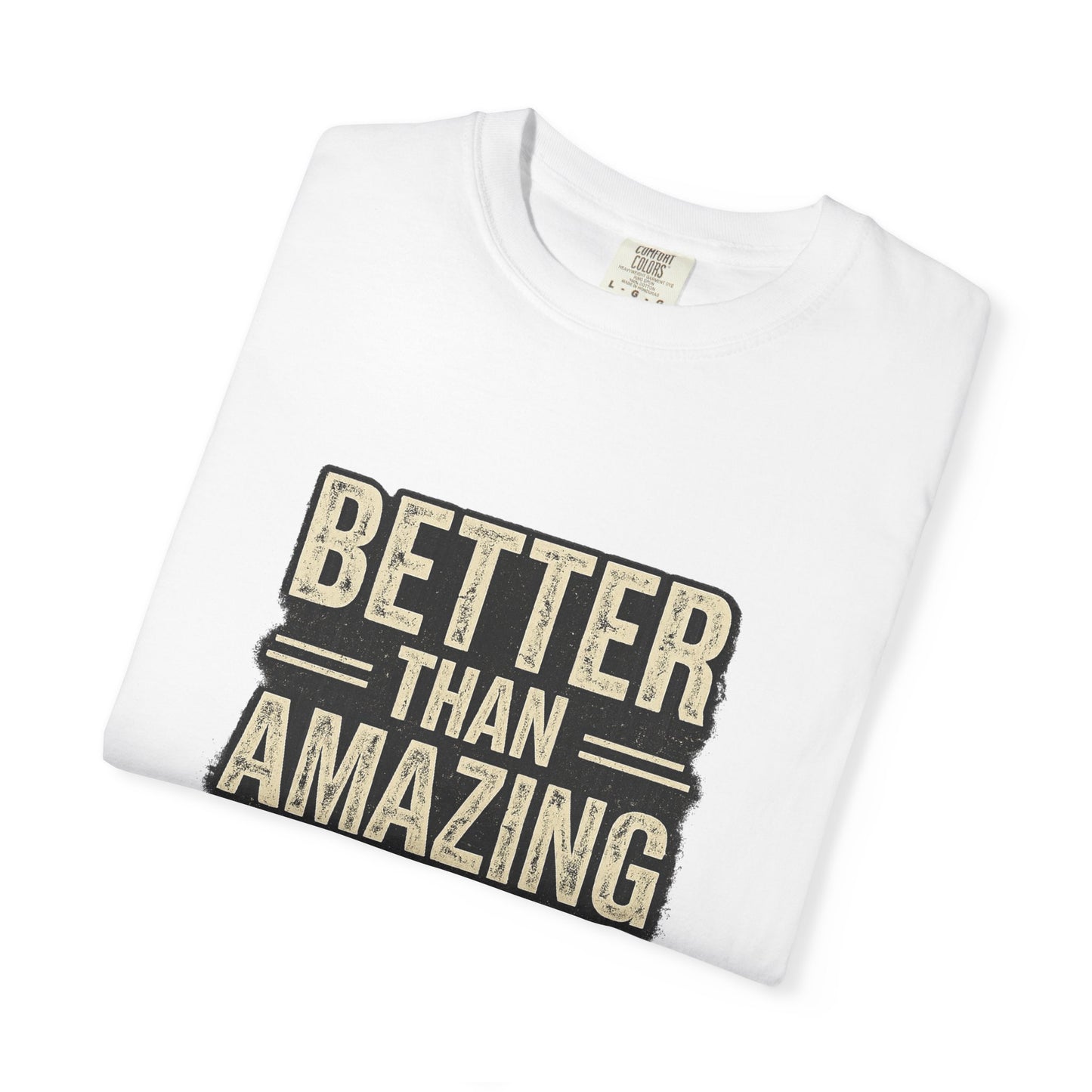 Better Than Amazing T-Shirt — Vintage Retro Graphic Tee