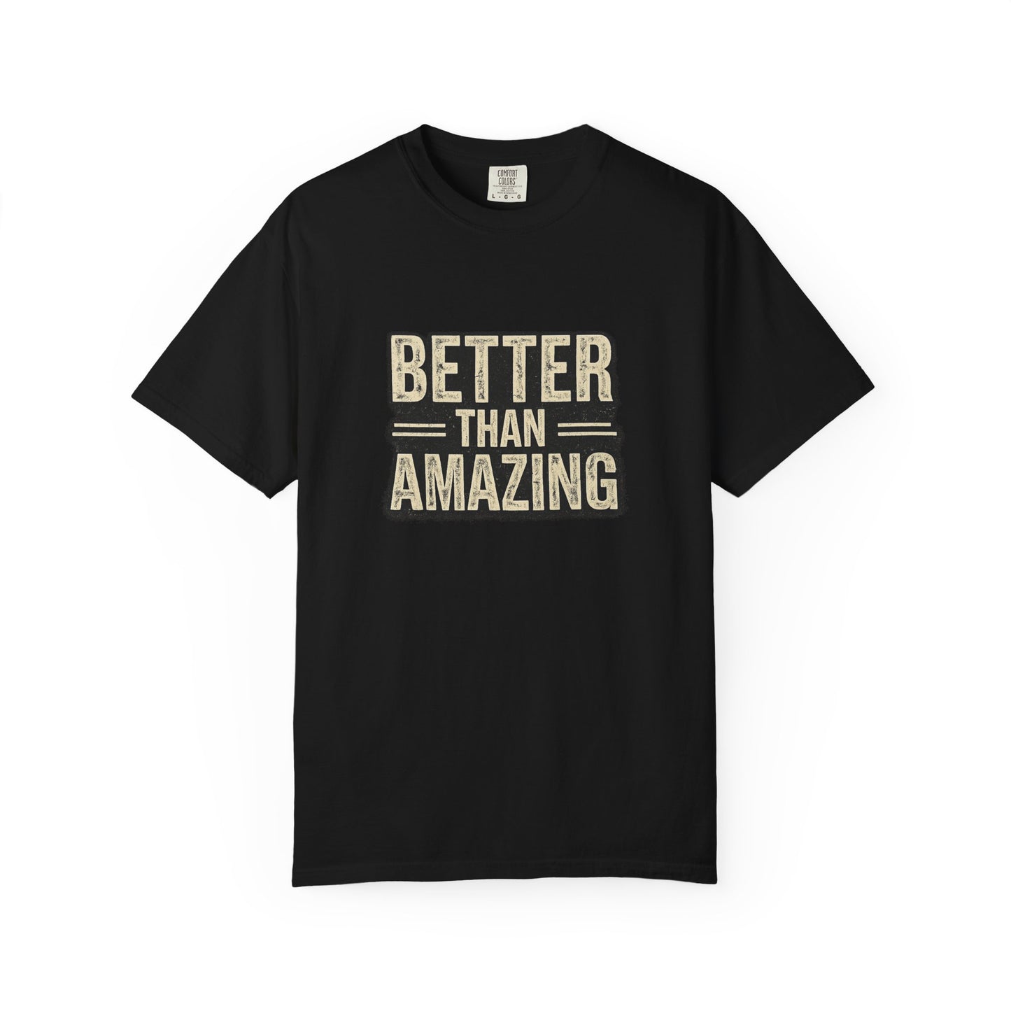 Better Than Amazing T-Shirt — Vintage Retro Graphic Tee