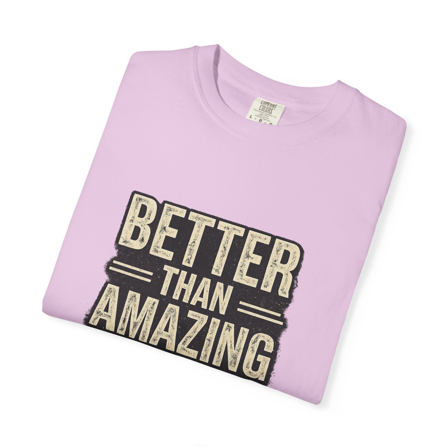 Better Than Amazing T-Shirt — Vintage Retro Graphic Tee