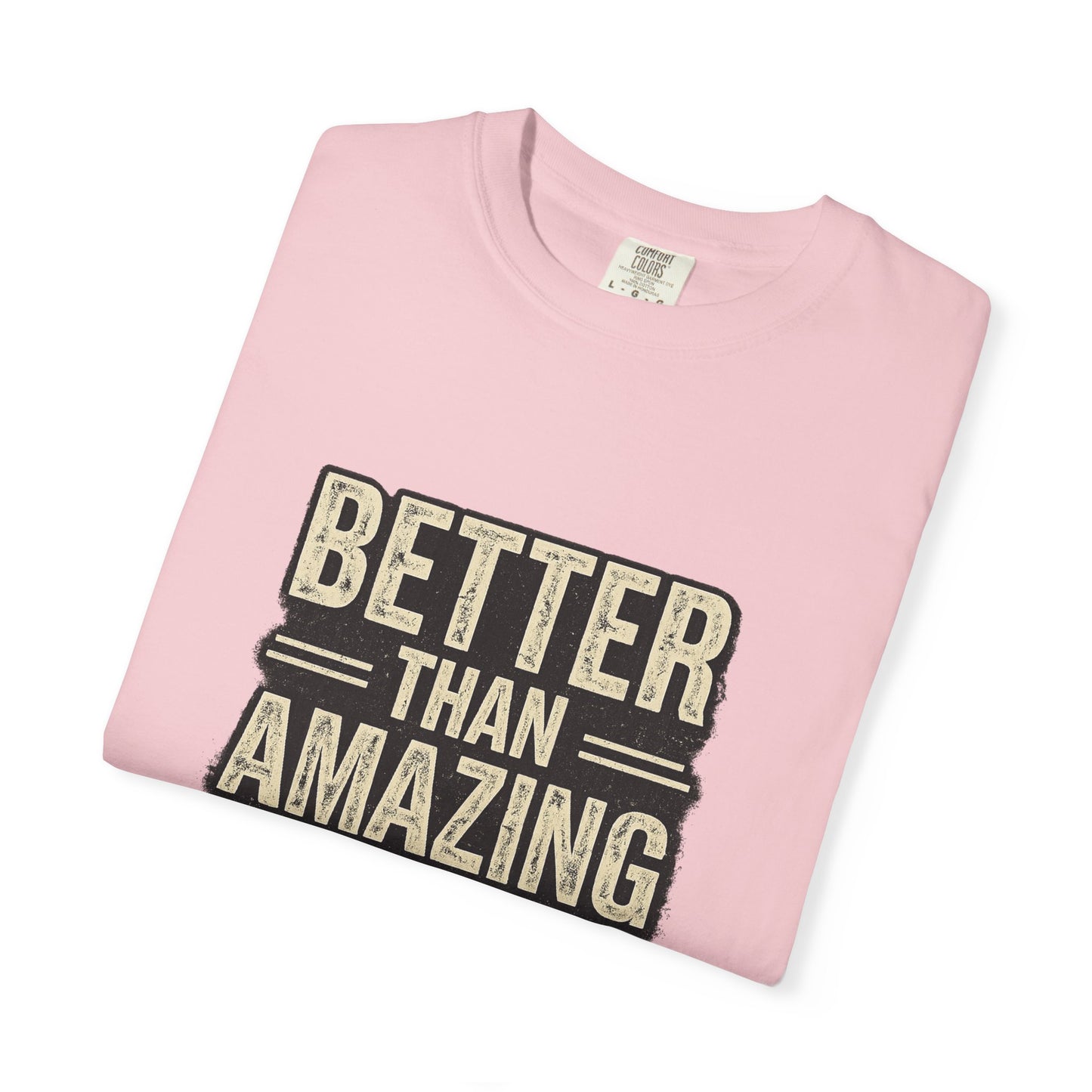 Better Than Amazing T-Shirt — Vintage Retro Graphic Tee