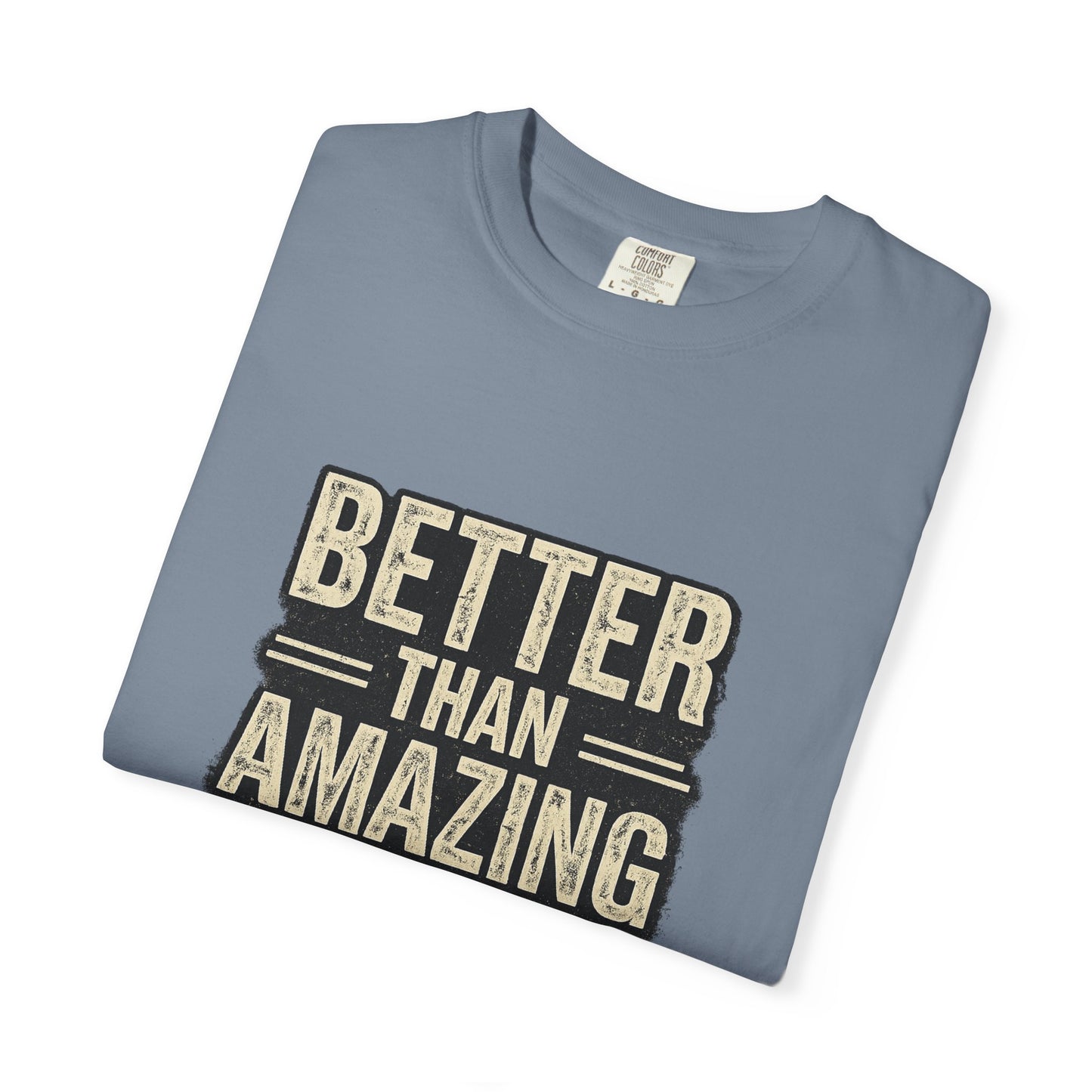 Better Than Amazing T-Shirt — Vintage Retro Graphic Tee