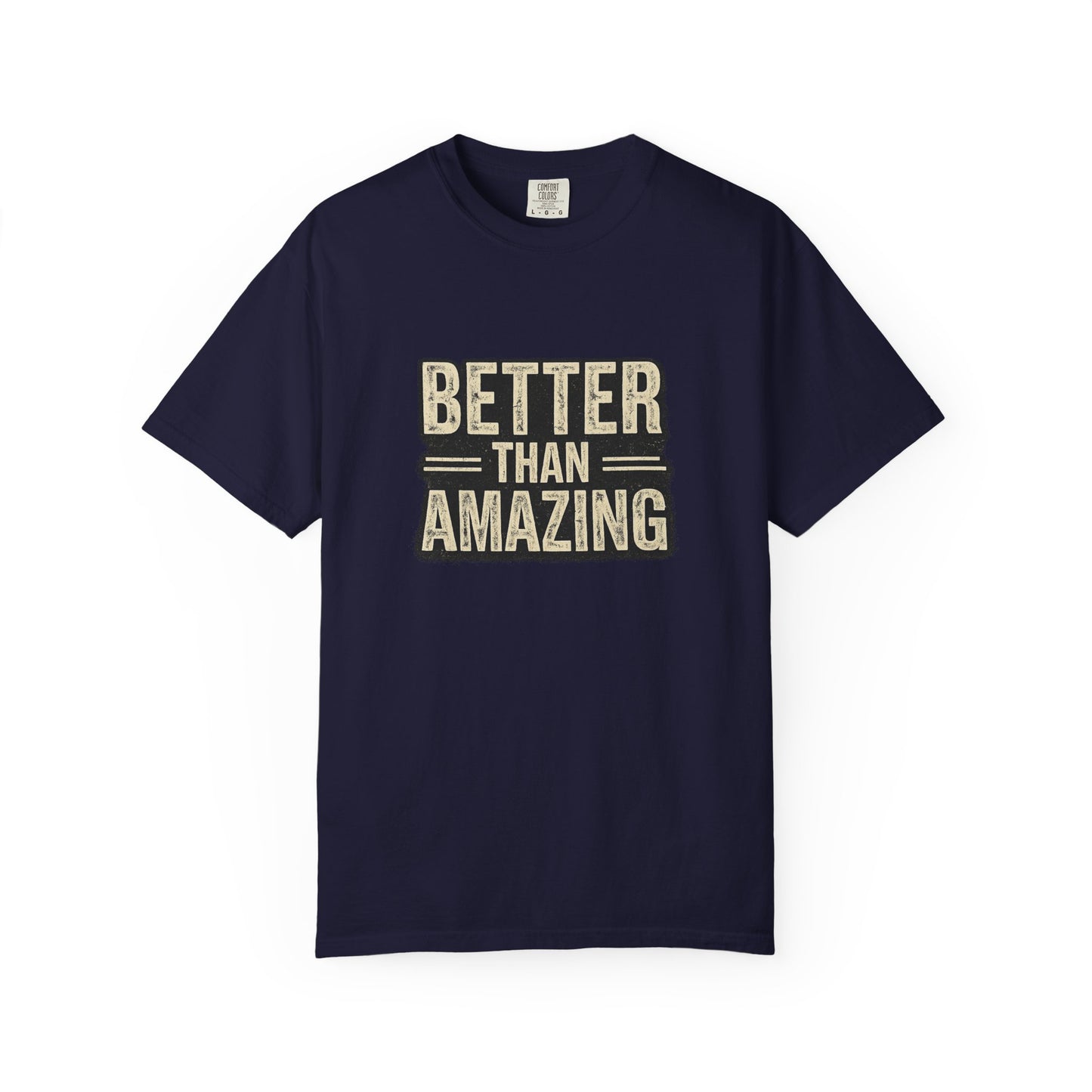 Better Than Amazing T-Shirt — Vintage Retro Graphic Tee